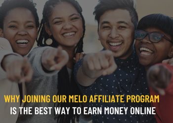 Why Joining Our Melo Affiliate Program is the Best Way to Earn Money Online