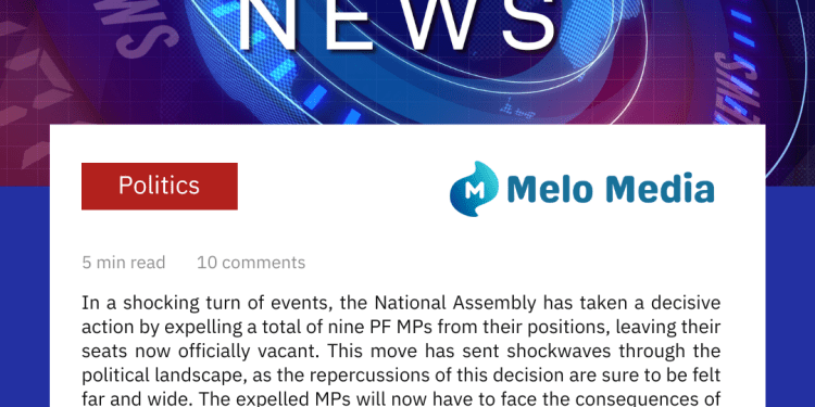 National Assembly Expels Nine PF MPs: What Led to This Unprecedented Decision?